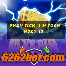 Phân tích điện toán ngày 13