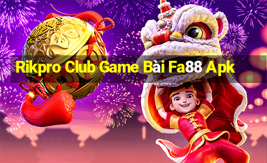 Rikpro Club Game Bài Fa88 Apk