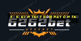 xổ số kiến thiết hôm nay cần thơ