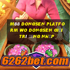 M88 Dongsen Platform wo Dongsen giải trí Đăng nhập