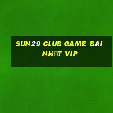 Sun29 Club Game Bài Nhất Vip