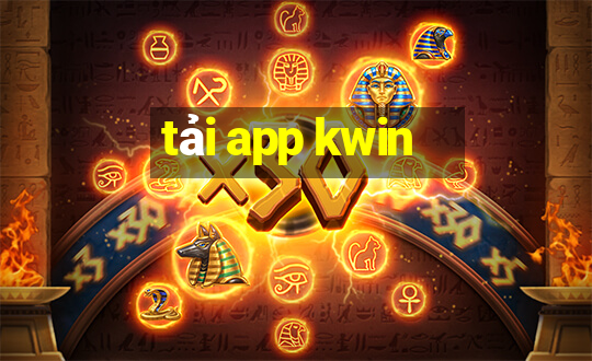 tải app kwin