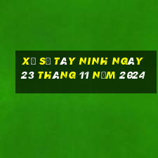 xổ số tây ninh ngày 23 tháng 11 năm 2024