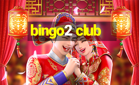 bingo2 club