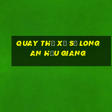 quay thử xổ số long an hậu giang