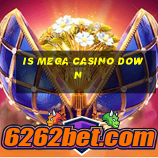 is mega casino down