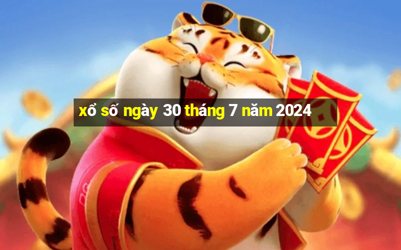 xổ số ngày 30 tháng 7 năm 2024