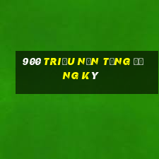 900 triệu nền tảng đăng ký