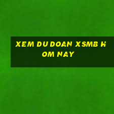 xem du doan xsmb hom nay