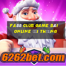 Fa88 Club Game Bài Online Đổi Thưởng