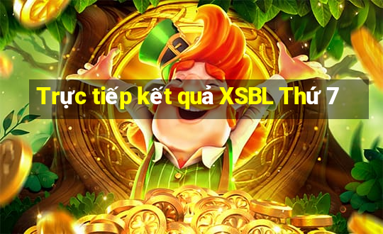 Trực tiếp kết quả XSBL Thứ 7