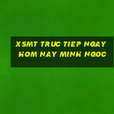 xsmt truc tiep ngay hom nay minh ngoc