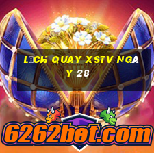 Lịch quay XSTV ngày 28