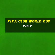 fifa club world cup 2022