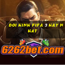 doi hinh fifa 3 hay nhat