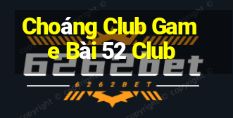 Choáng Club Game Bài 52 Club