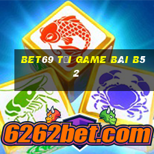 Bet69 Tải Game Bài B52