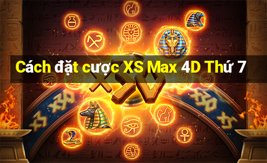 Cách đặt cược XS Max 4D Thứ 7