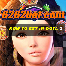 how to bet in dota 2