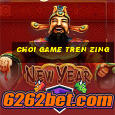 choi game tren zing