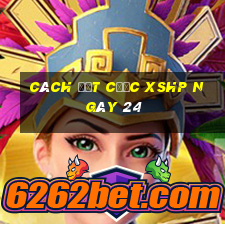 Cách đặt cược XSHP ngày 24