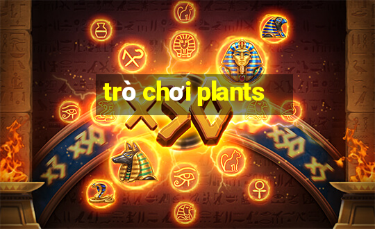 trò chơi plants