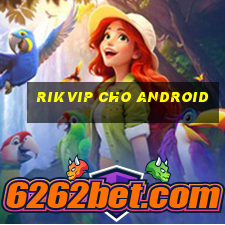 rikvip cho android