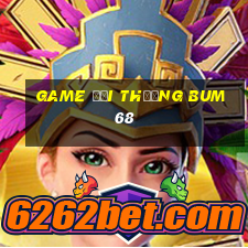 game đổi thưởng bum68