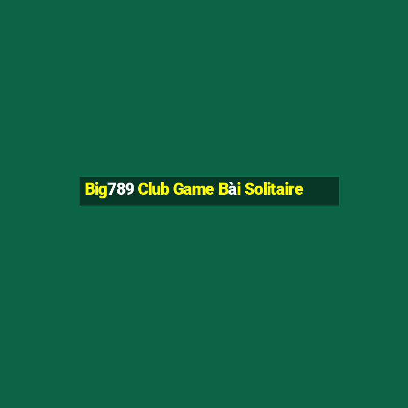 Big789 Club Game Bài Solitaire