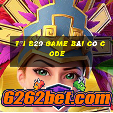 Tải B29 Game Bài Có Code