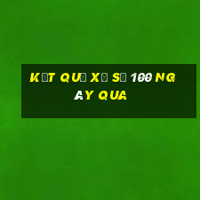 kết quả xổ số 100 ngày qua