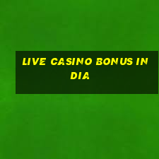 live casino bonus india