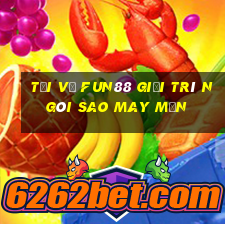 Tải về Fun88 giải trí Ngôi sao may mắn