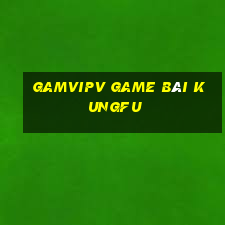 Gamvipv Game Bài Kungfu