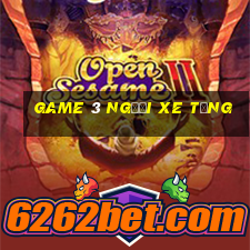 game 3 người xe tăng