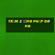 Trạm 2 Đăng nhập dòng