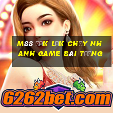 M88 Đắk Lắk chạy nhanh game bài tướng