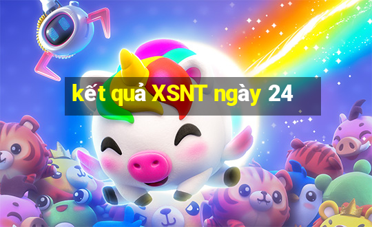 kết quả XSNT ngày 24