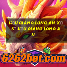 hậu giang long an xổ số hậu giang long an