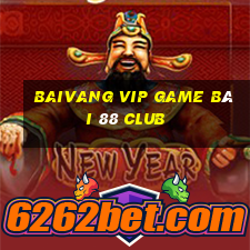 Baivang Vip Game Bài 88 Club