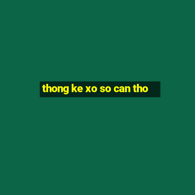 thong ke xo so can tho