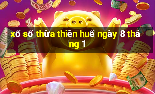 xổ số thừa thiên huế ngày 8 tháng 1