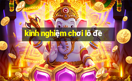 kinh nghiệm chơi lô đề