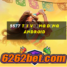 5577 Tải về ứng dụng Android