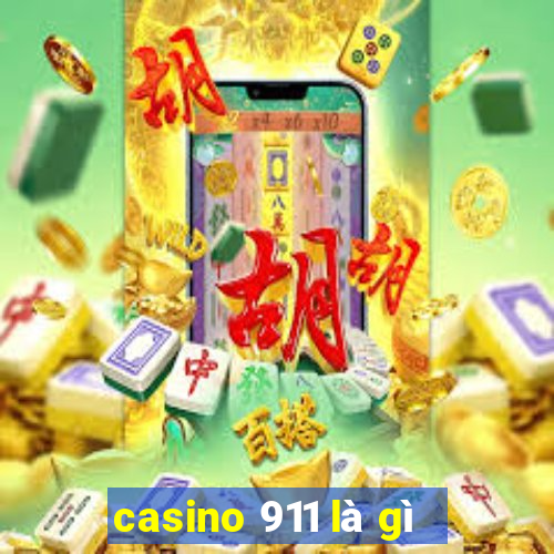 casino 911 là gì