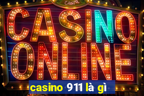 casino 911 là gì