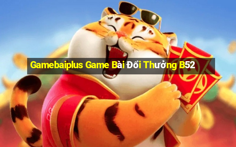 Gamebaiplus Game Bài Đổi Thưởng B52