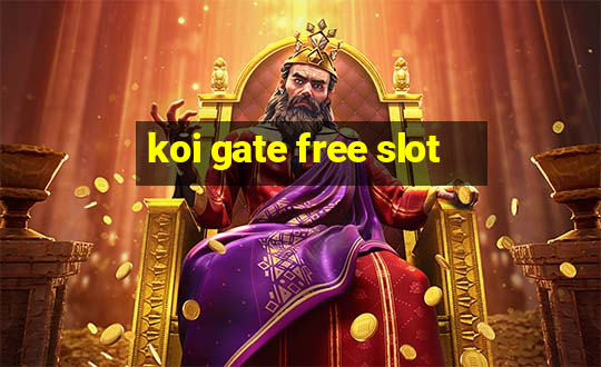 koi gate free slot